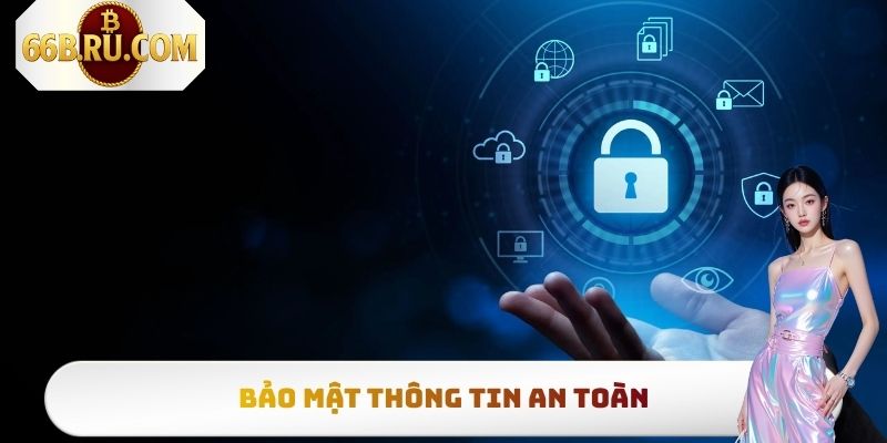 Tải App 66b Siêu Nhanh, Đơn Giản Nhất Cho Mọi Thiết Bị 2 Bảo mật thông tin an toàn