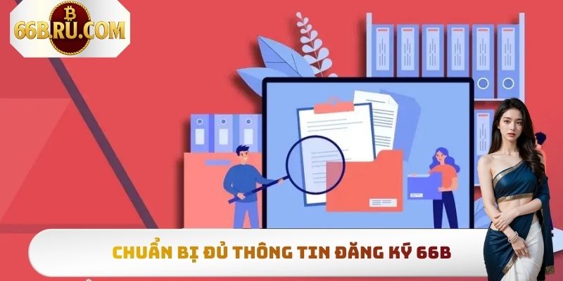 Đăng Ký 66b - Thao Tác Tạo Tài Khoản Đơn Giản Nhất 2025 3 Chuẩn bị đủ thông tin đăng ký 66b