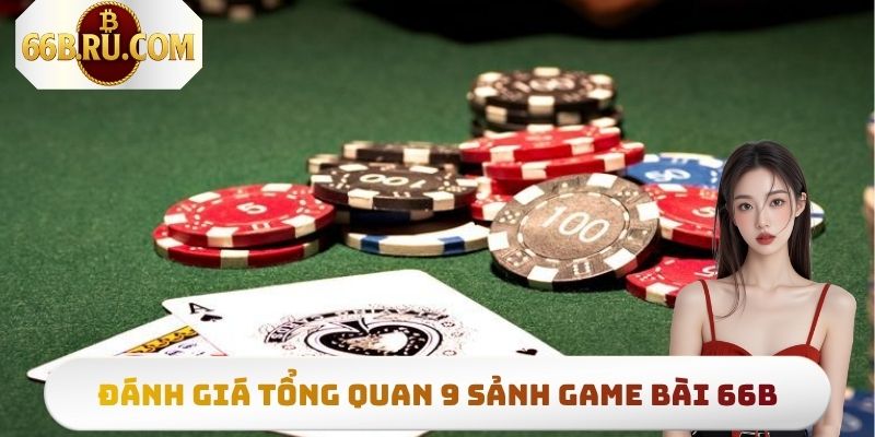 Game Bài 66b - Top 4 Trò Chơi Được Lựa Chọn Nhiều Nhất 2 Đánh giá tổng quan về 9 nhà phát hành game bài 66b