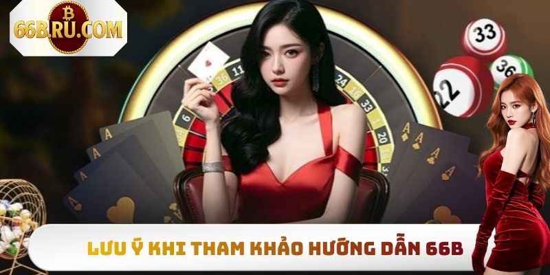 Lưu ý quan trọng khi tham khảo hướng dẫn tham gia 6B