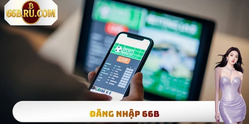 Đăng Nhập 66b - Hướng Dẫn Từng Bước Truy Cập Nền Tảng 1 Đăng Nhập 66b - Hướng Dẫn Từng Bước Truy Cập Nền Tảng