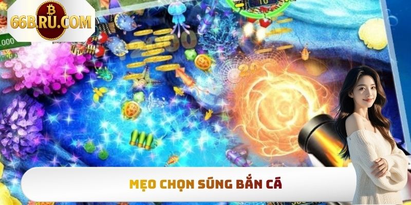 Mẹo Chọn Súng Bắn Cá Hiệu Quả Nhất Cho Người Chơi Mới 9 Mẹo Chọn Súng Bắn Cá