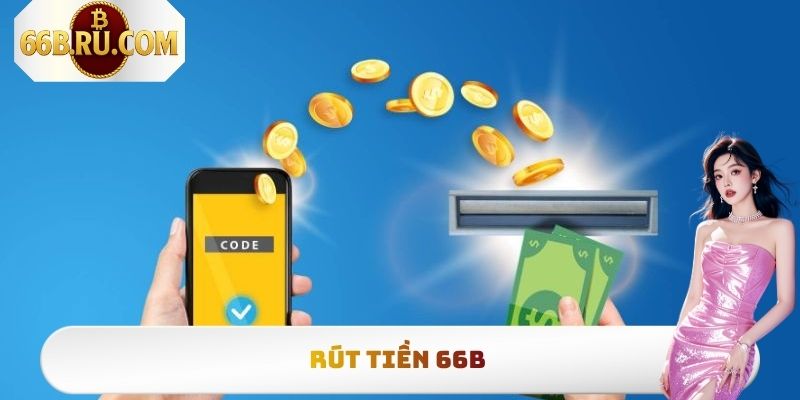 Rút Tiền 66b - Hướng Dẫn Cách Thao Tác Nhận Thưởng Siêu Tốc 4 Rút Tiền 66b - Hướng Dẫn Cách Thao Tác Nhận Thưởng Siêu Tốc